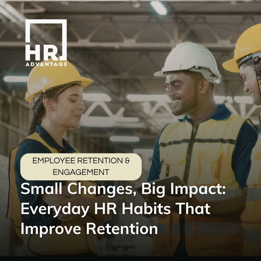 Small Changes, Big Impact: Everyday HR Habits that Improve Retention