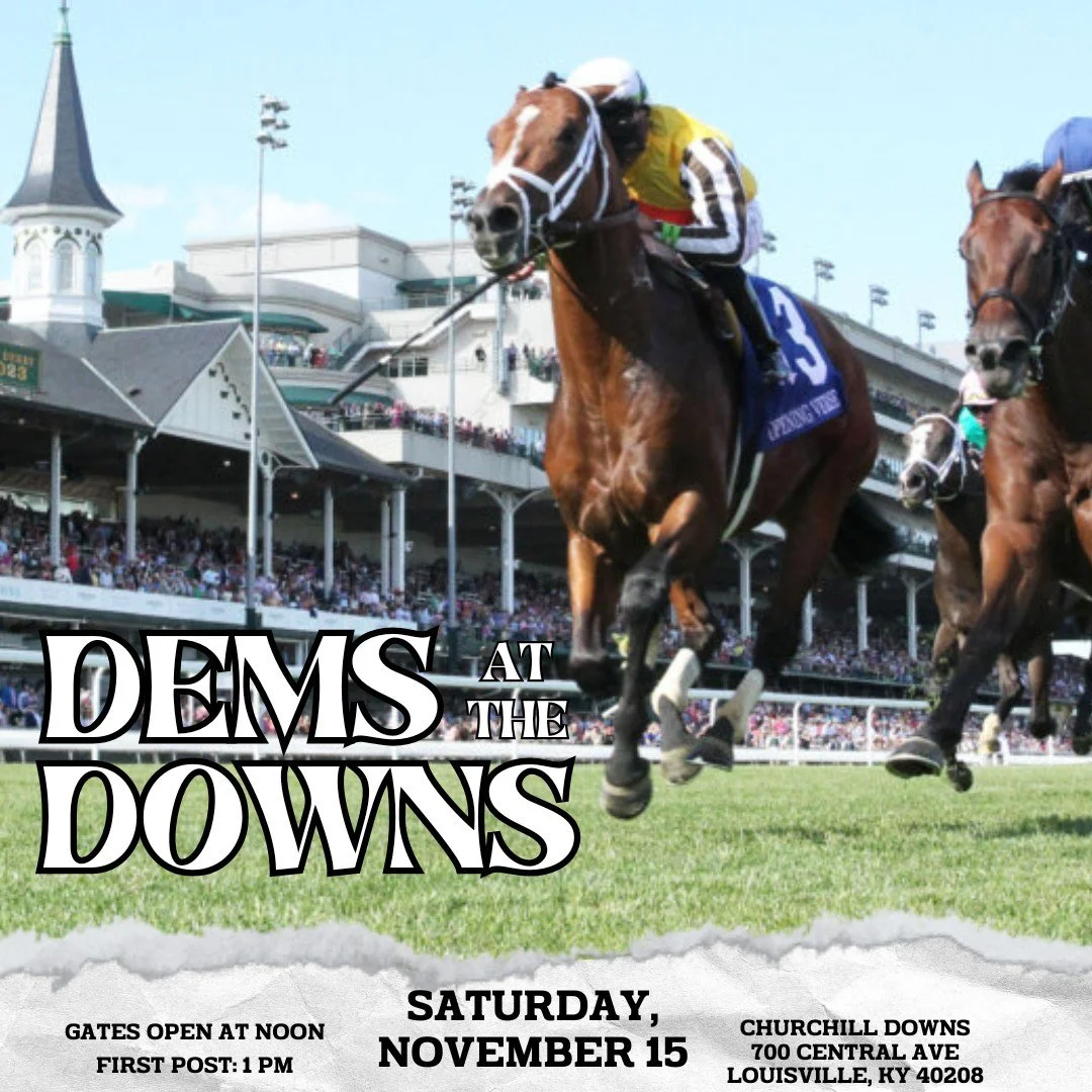 Your ticket will help us win an election in 53 days. 
Join us for  Dems at the Downs on Saturday, November 15—a day of food, fun, and fellowship with the Louisville Democratic Party to fuel our fight for Senate District 37. The December 16 Sout
