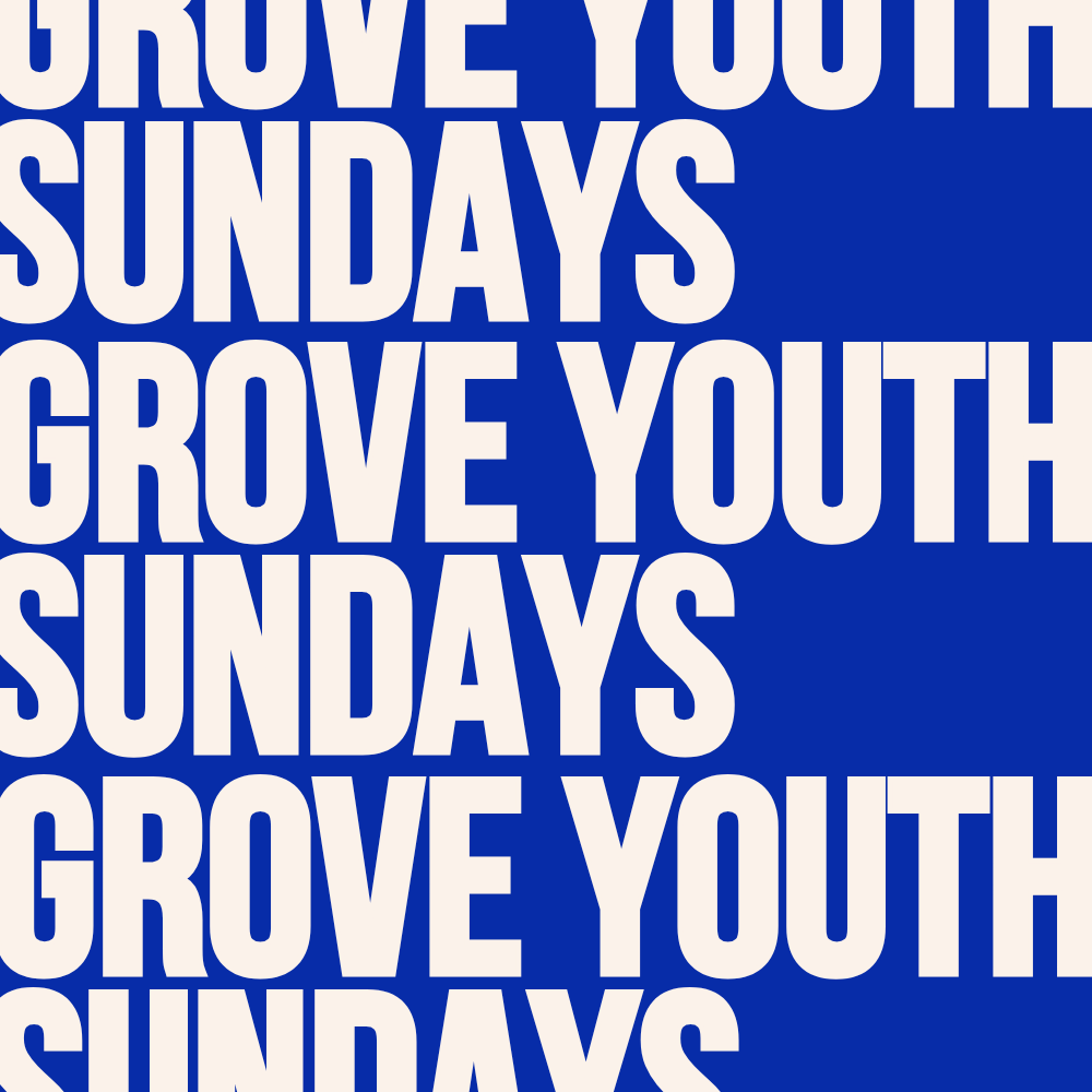 Grove Youth Sundays