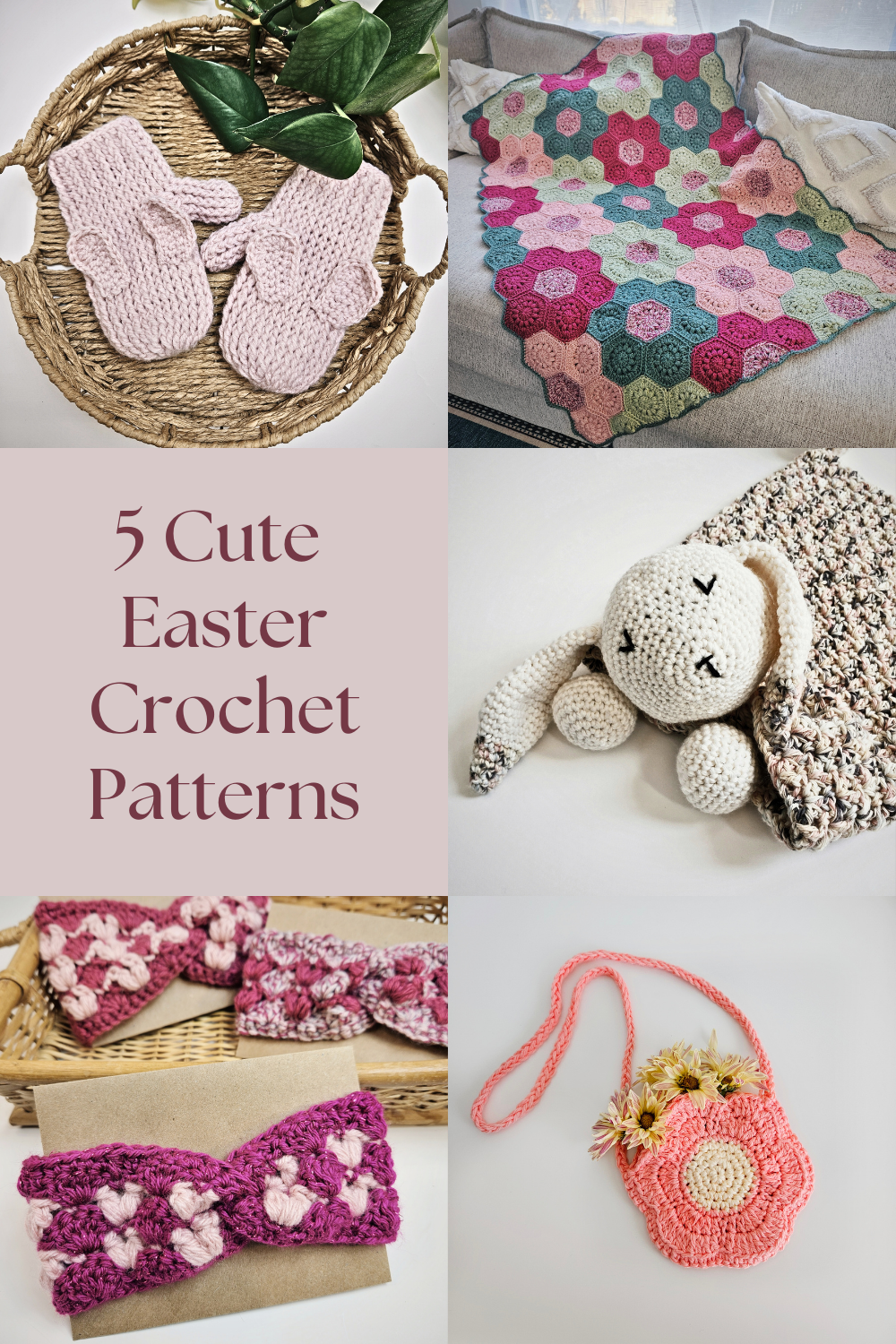 easter crochet patterns for beginners, five fun festive makes including a bunny lovey, hexagon blanket, bunny mittens, earwarmers, and a flower purse