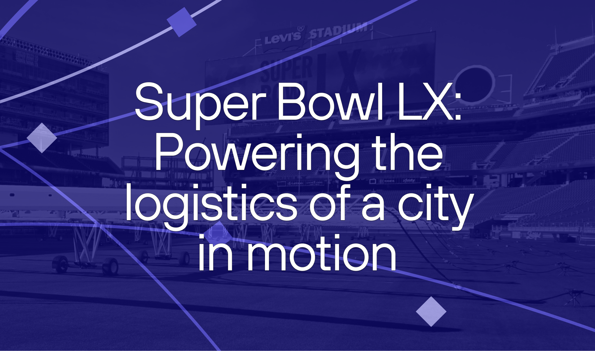 Super Bowl LX: Powering the logistics of a city in motion