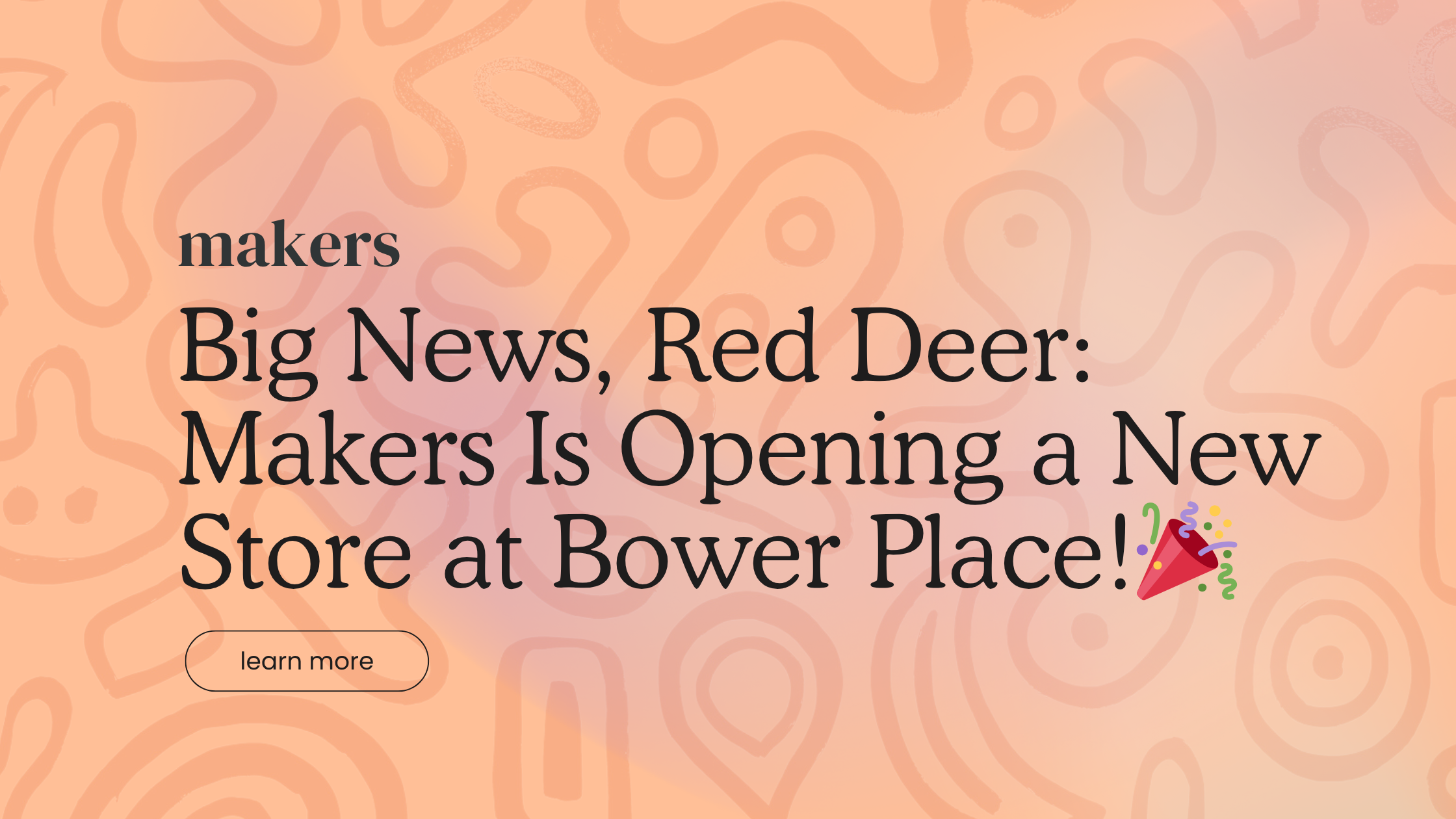 Big News, Red Deer: Makers Is Opening a New Store at Bower Place!🎉
