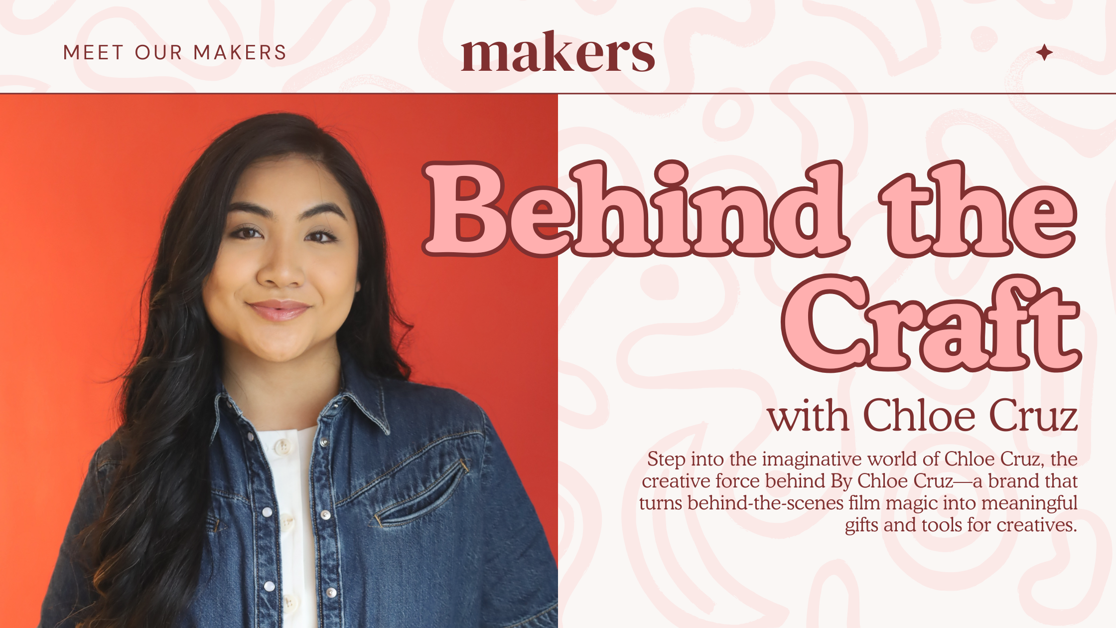Behind the Craft: Chloe Cruz on Celebrating Passions, Creative Risk-Taking, & Finding Confidence Through Making