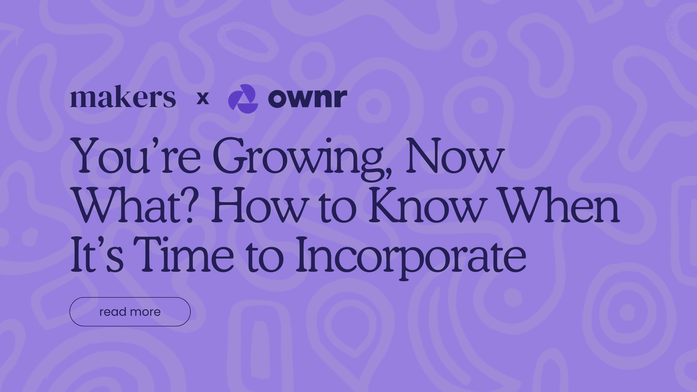You’re Growing, Now What? How to Know When It’s Time to Incorporate