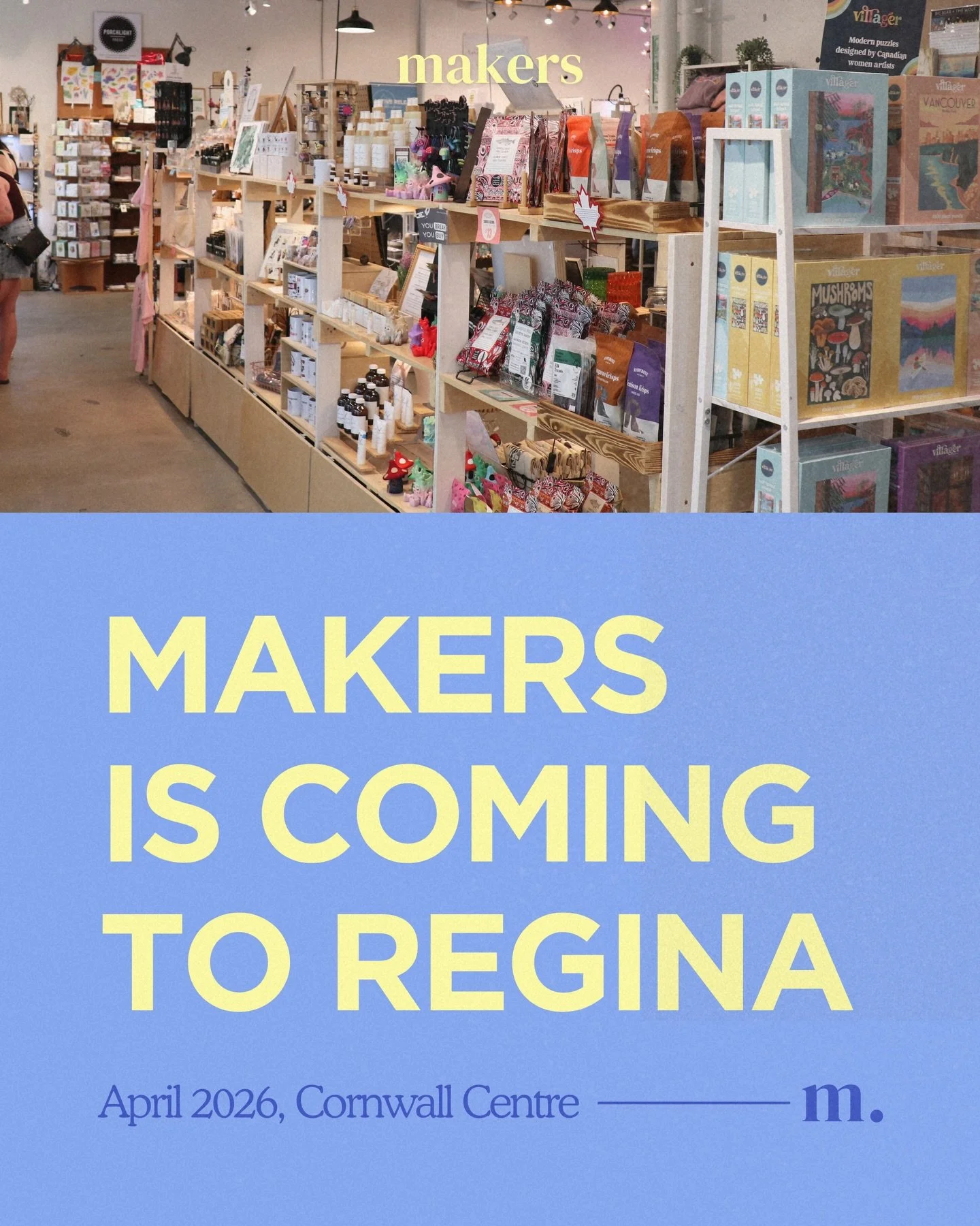 A new province.
A new community.
The same commitment to local.

We&rsquo;re so proud to be opening our Saskatchewan location this April at Cornwall Centre in Regina.
Over 1,200 makers across Canada already call Makers home - and soon, Saskatchewan ar