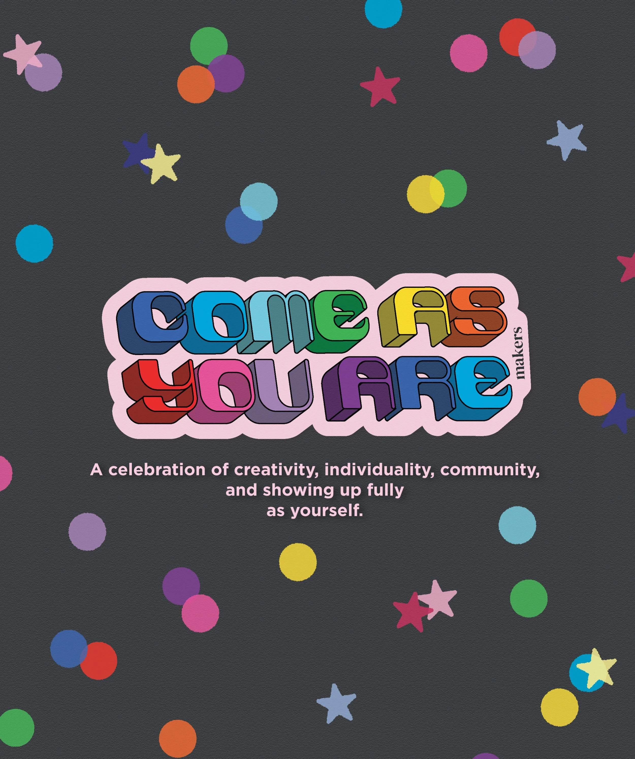 Come As You Are 🌈✨

This month, we&rsquo;re celebrating creativity, individuality, community, and the people who make our spaces what they are.

At Makers, we believe there&rsquo;s no one way to create, express yourself, build a business, or belong.