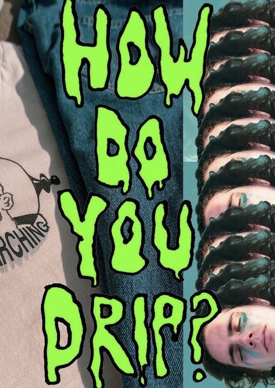 How Do You Drip?