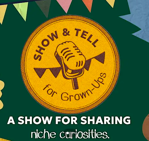 Show & Tell for Grown Ups