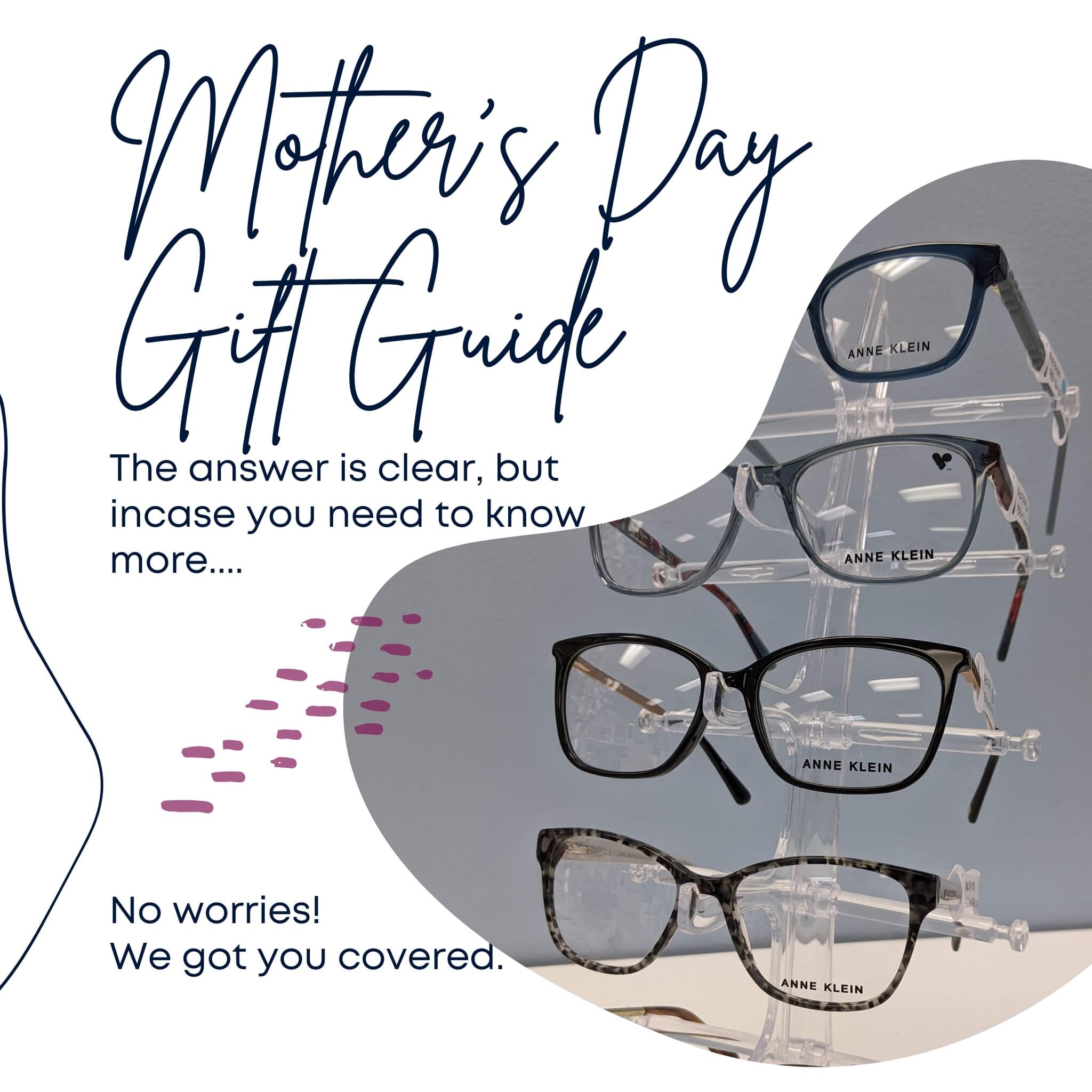 From Anne Klein to Candies and Draper James - we have all the frames that are JUST what mom wants. 

Swing by and our team will be ready to help you all find the perfect pair. Feeling unsure or short on time? Let&rsquo;s grab Mom a gift certificate! 