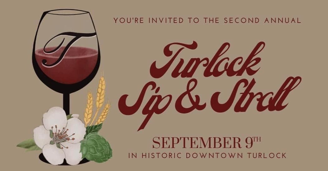It&rsquo;s almost time again for the 2nd annual Sip &amp; Stroll Downtown Turlock. The event sold out last year so get your tickets early. The list of participating vendors will be posted August 14th.  For more info or to purchase tickets go to www.t