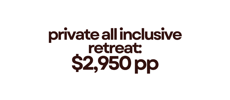 book your private all inclusive retreat: $2,950