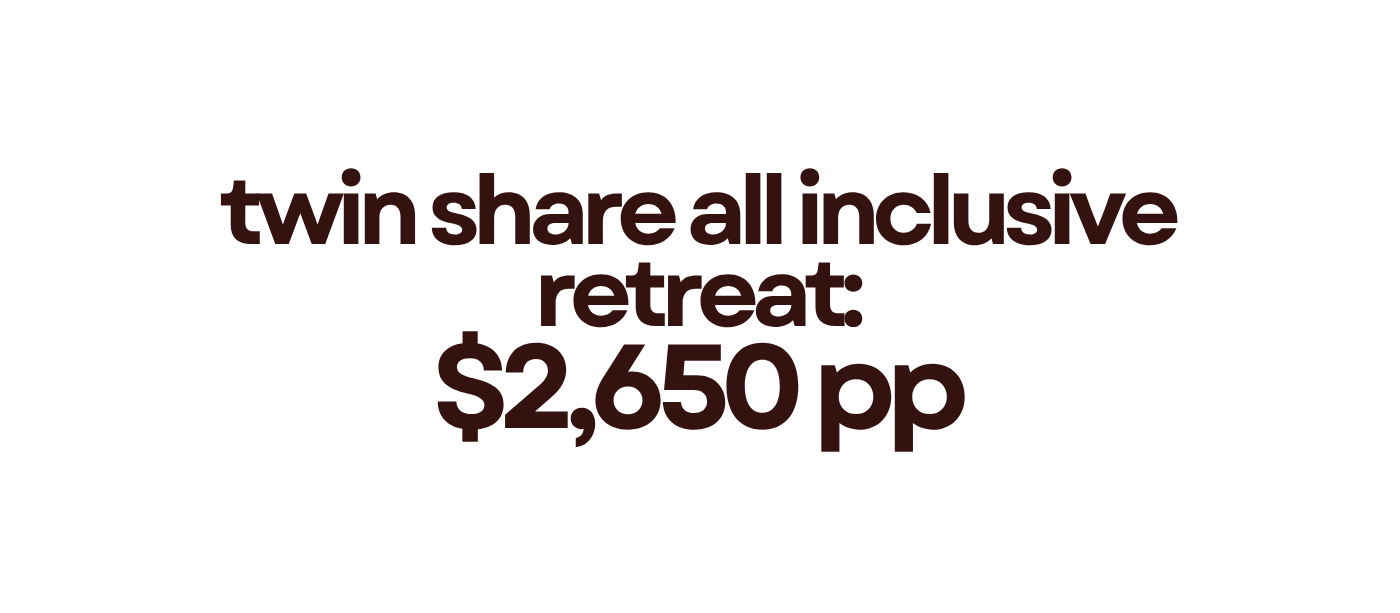 book your twin share all inclusive retreat: $2,650