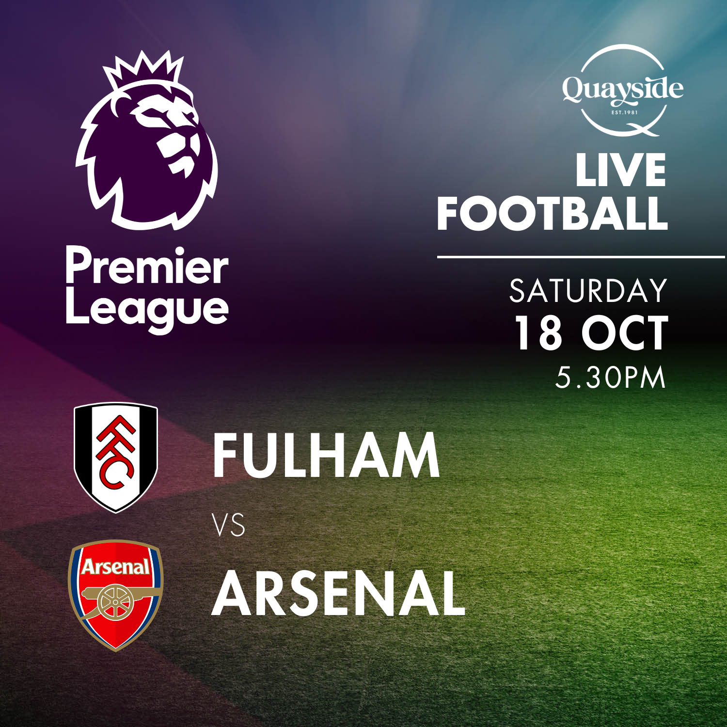 Fulham vs Arsenal Saturday 18th October 2025 Quayside Fulham vs Arsenal Saturday 18th October 2025 Quayside