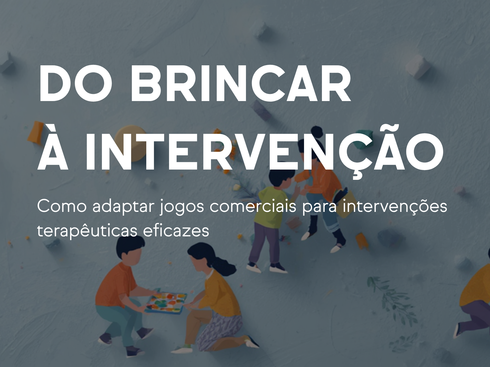 Do brincar à intervenção