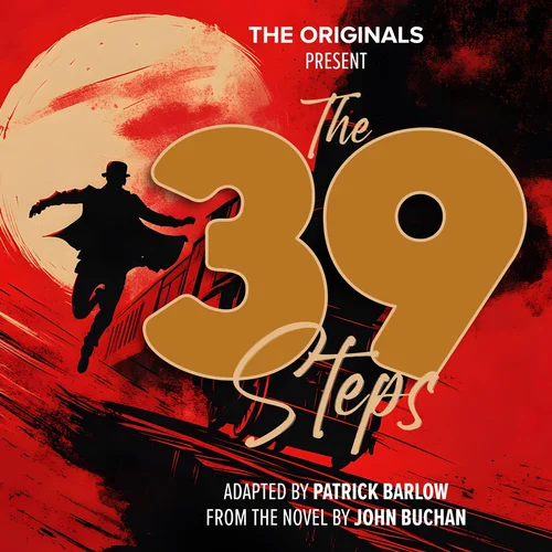 The Originals present The 39 Steps adapted by Patrick Barlow, from the novel by John Buchan