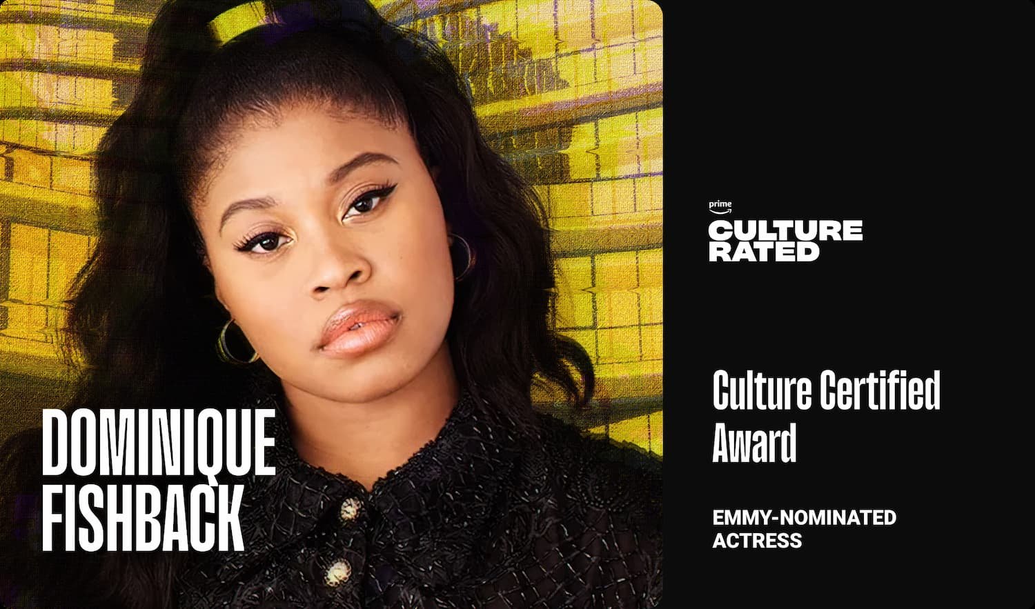 Culture Certified Award - Dominique Fishback, Emmy-nominated Actress