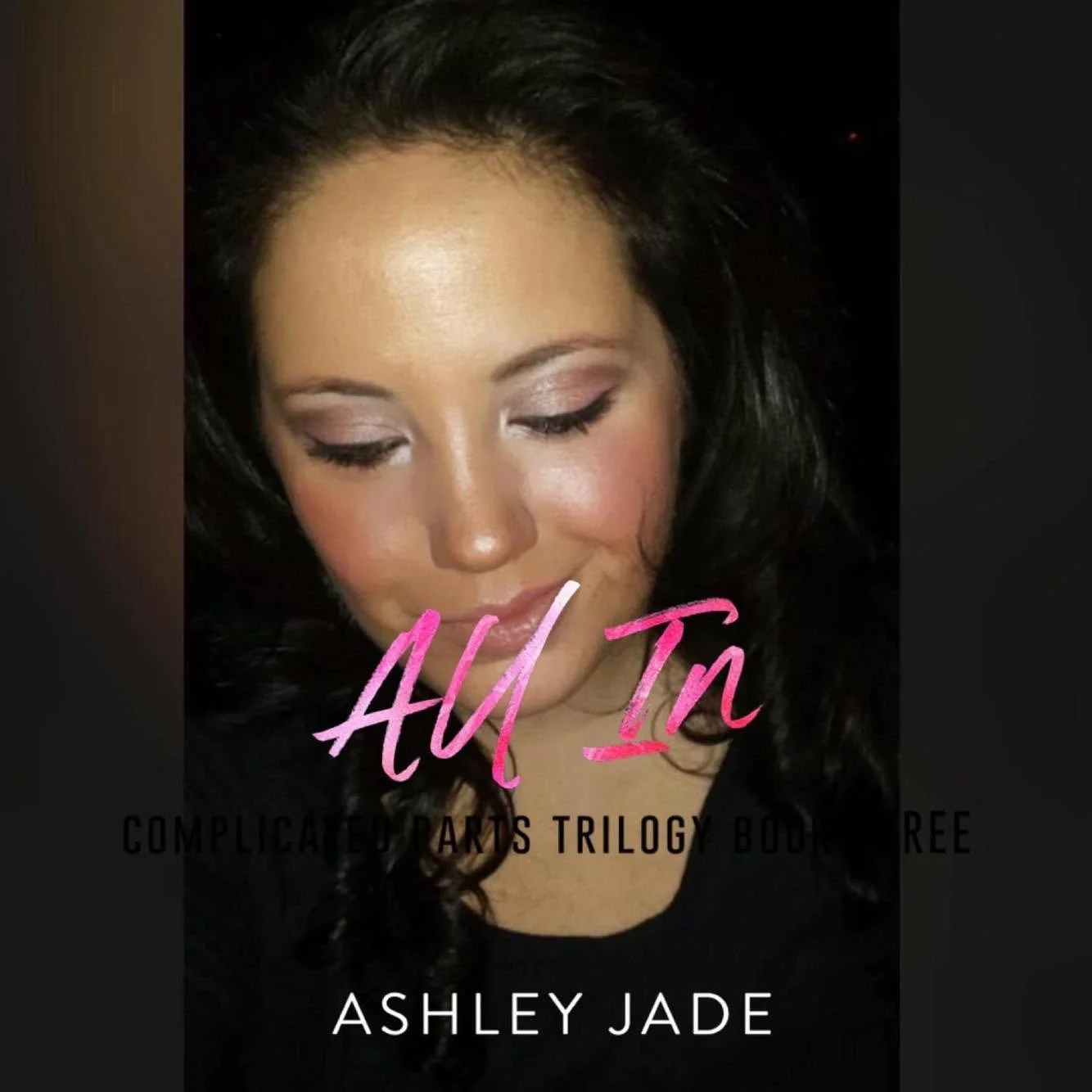 Book cover featuring a woman with dark hair and makeup, with pink cursive text that says "All In" and white text that says "Ashley Jade".