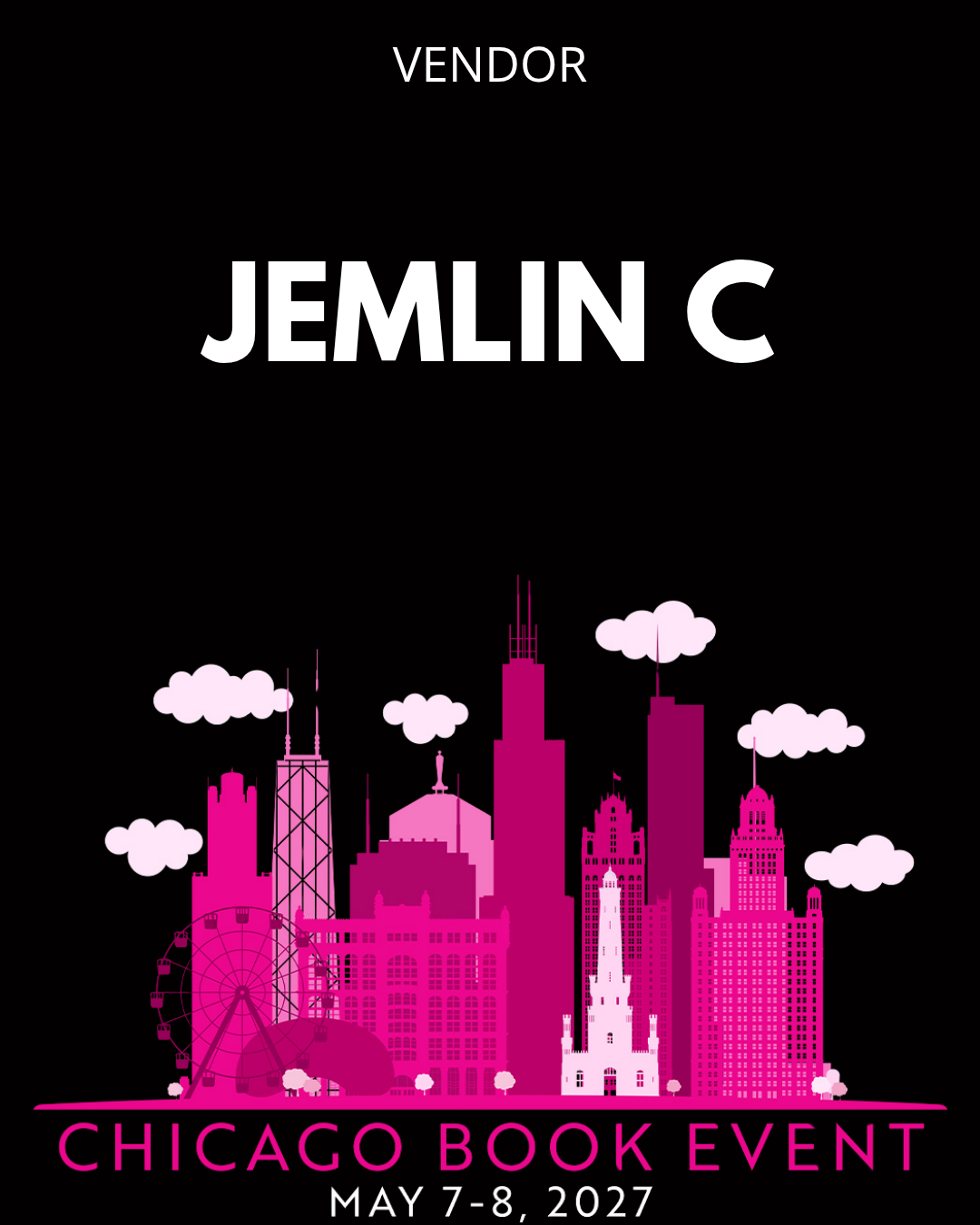 Pink skyline of Chicago with the Ferris wheel, buildings, and clouds on a black background. Text includes 'VENDOR Jemlin C Chicago Book Event May 7-8, 2027'.