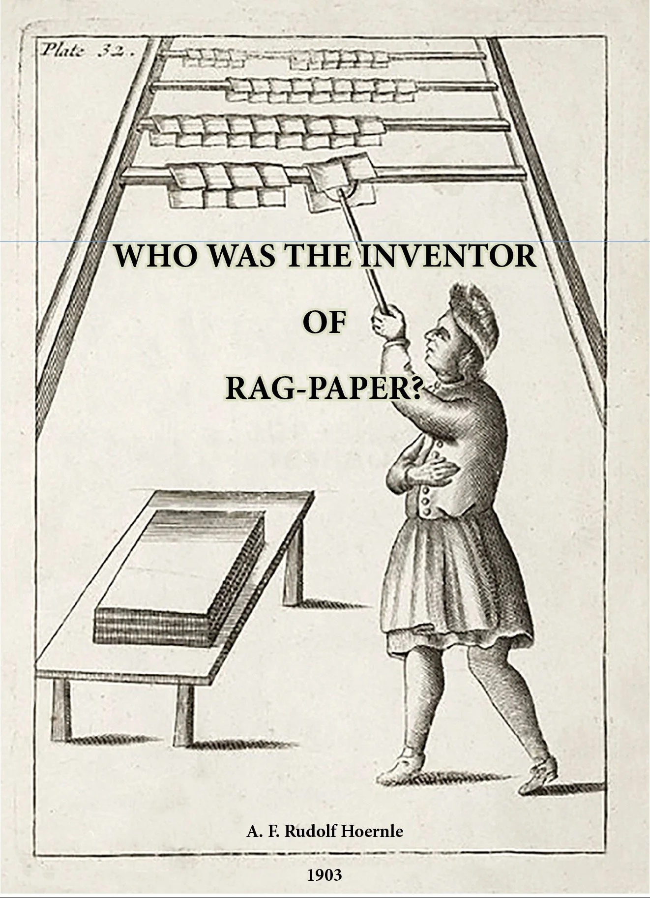 A. F. Rudolf Hoernle, WHO WAS THE INVENTOR  OF  RAG-PAPER? 1903 –English Translation 