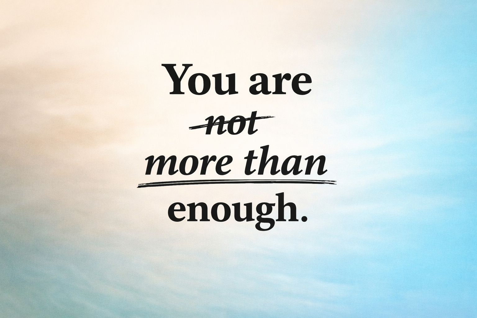 You Are… More Than Enough
