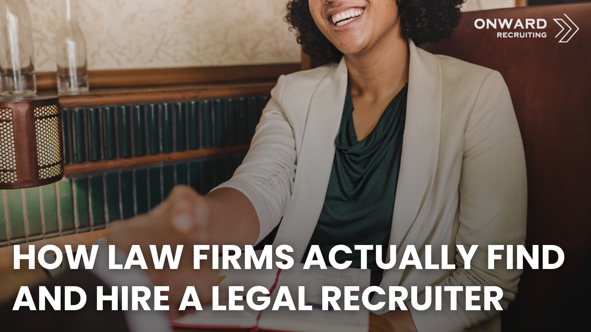 How Law Firms Actually Find and Hire a Legal Recruiter