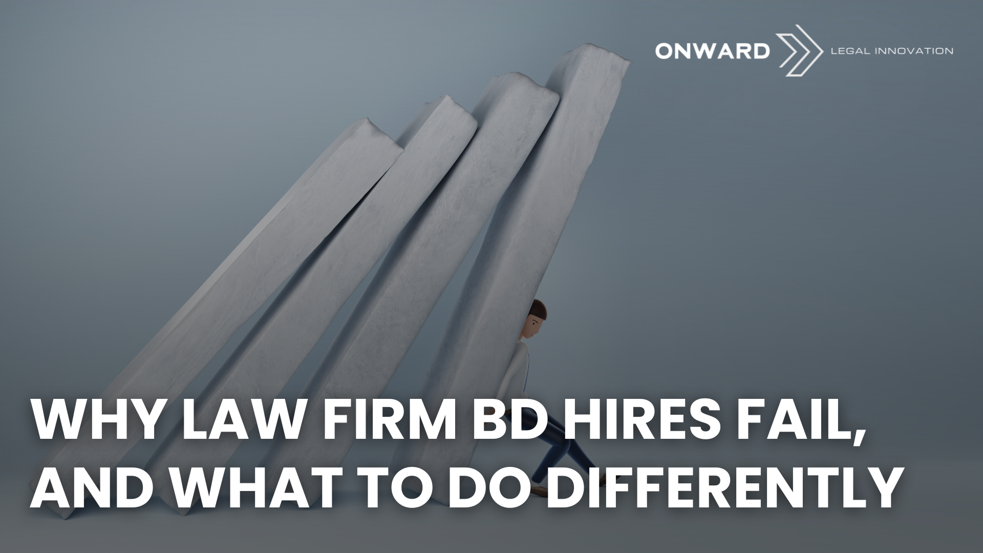 Why Law Firm BD Hires Fail - and What to Do Differently