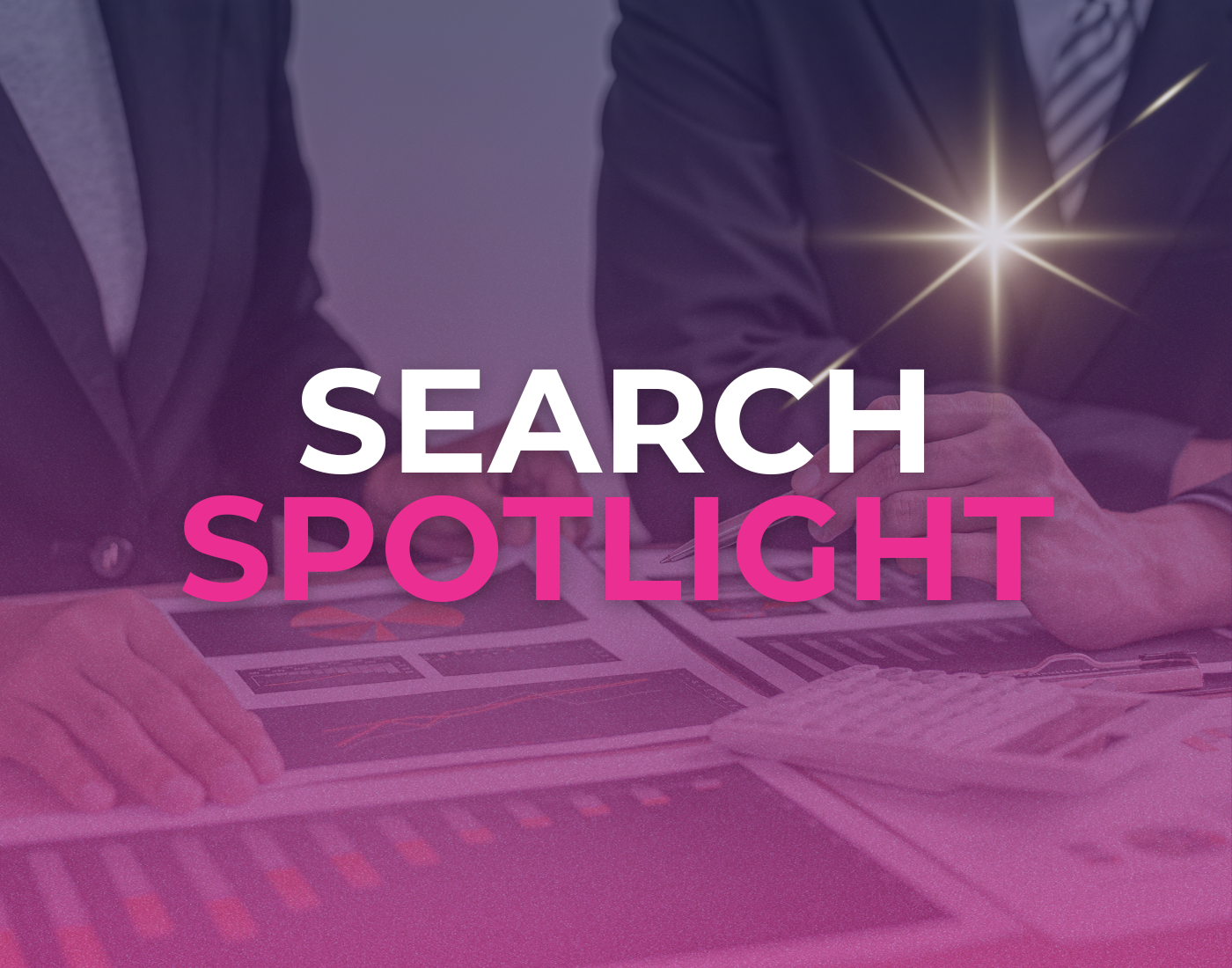 Two people in business suits working on data charts and graphs on a tablet, with bright light effects, overlaid with the words 'SEARCH SPOTLIGHT' in bold white and pink letters.