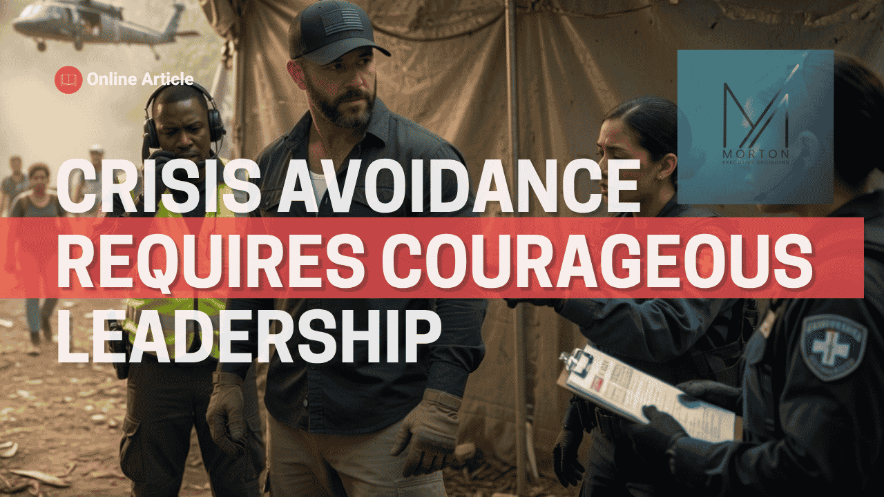 Crisis Avoidance Requires Courageous Leadership