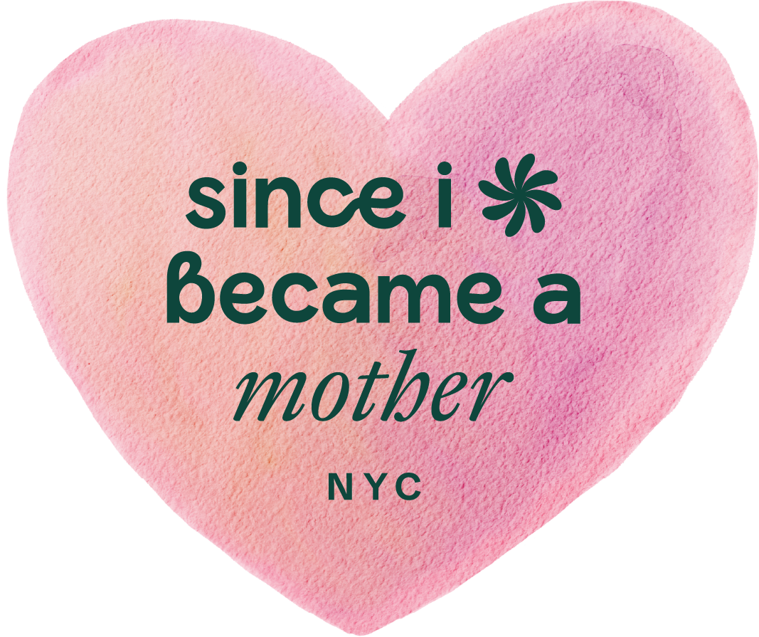 A pink watercolor heart with the text, "since i* became a mother NYC."