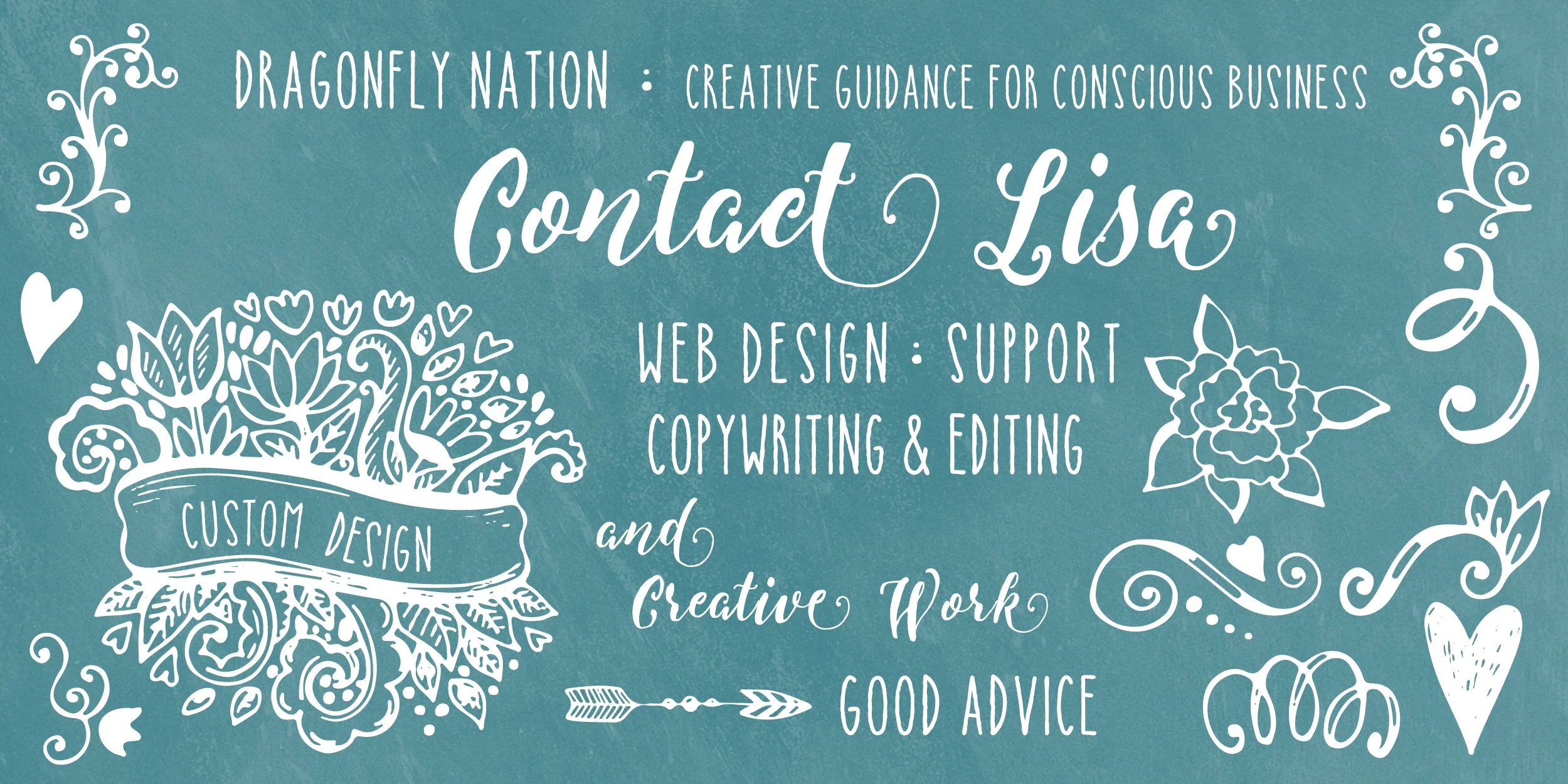 A teal-colored, hand-drawn style web page design with white decorative floral and hearts borders. Text includes the site name 'Dragonfly Nation', the phrase 'Creative Guidance for Conscious Business', and a contact name 'Lisa'. It mentions services like web design, support, copywriting, editing, creative work, and good advice, with floral and heart motifs.