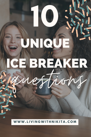 10 Unique Ice Breaker Questions — Life With Nikita