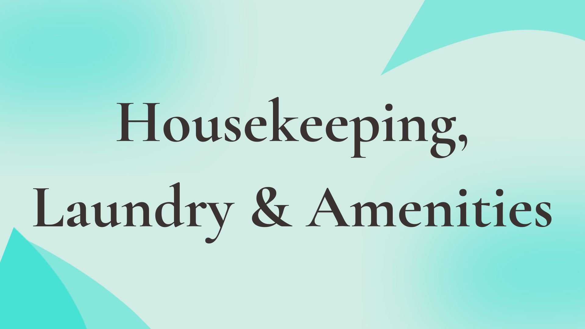 Housekeeping, Laundry &amp; Amenities