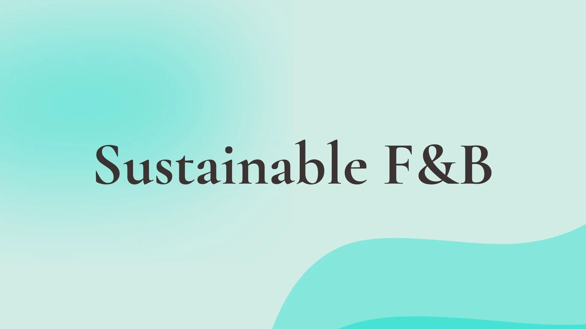 Sustainable F&amp;B