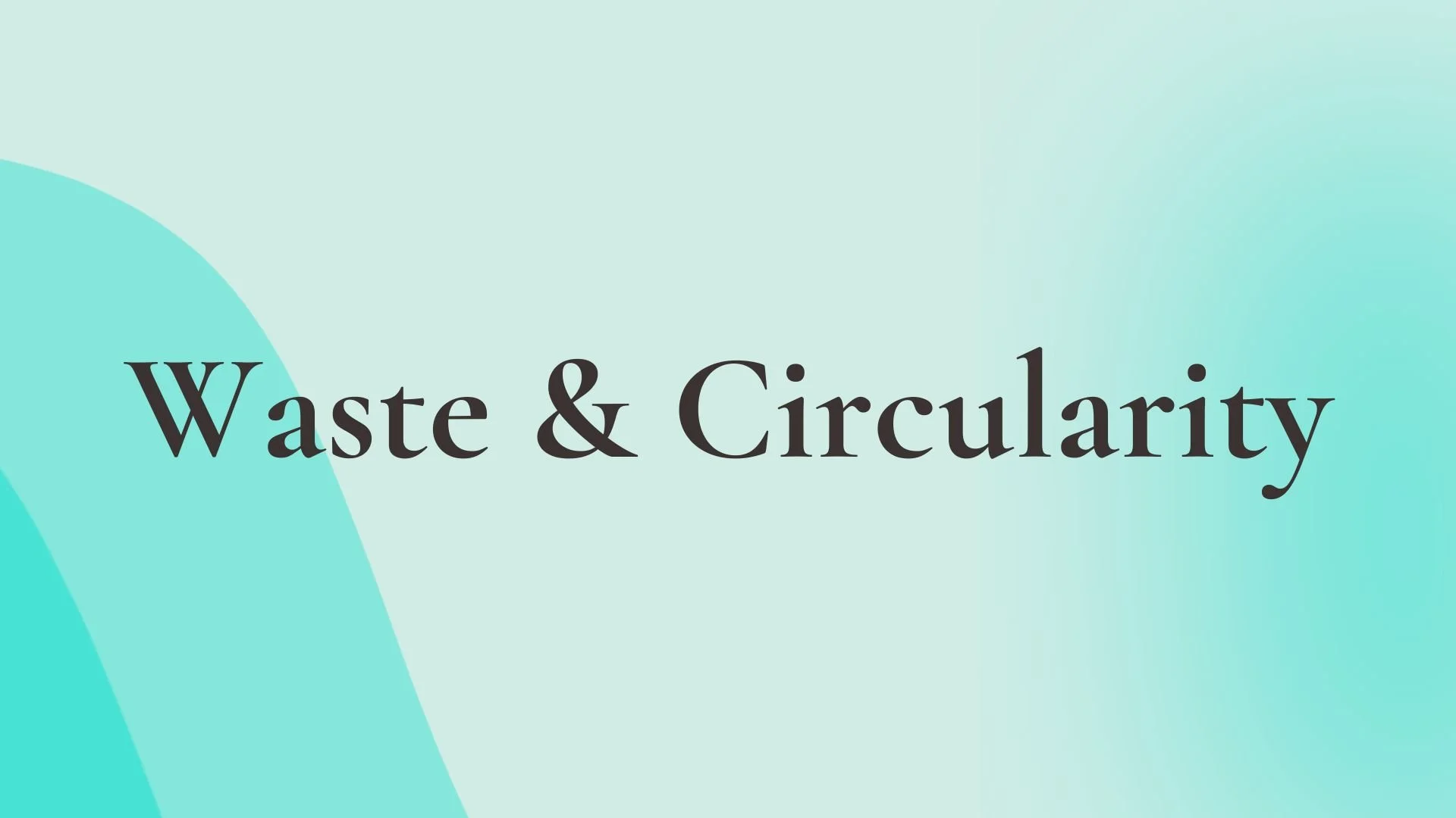 Waste &amp; Circularity