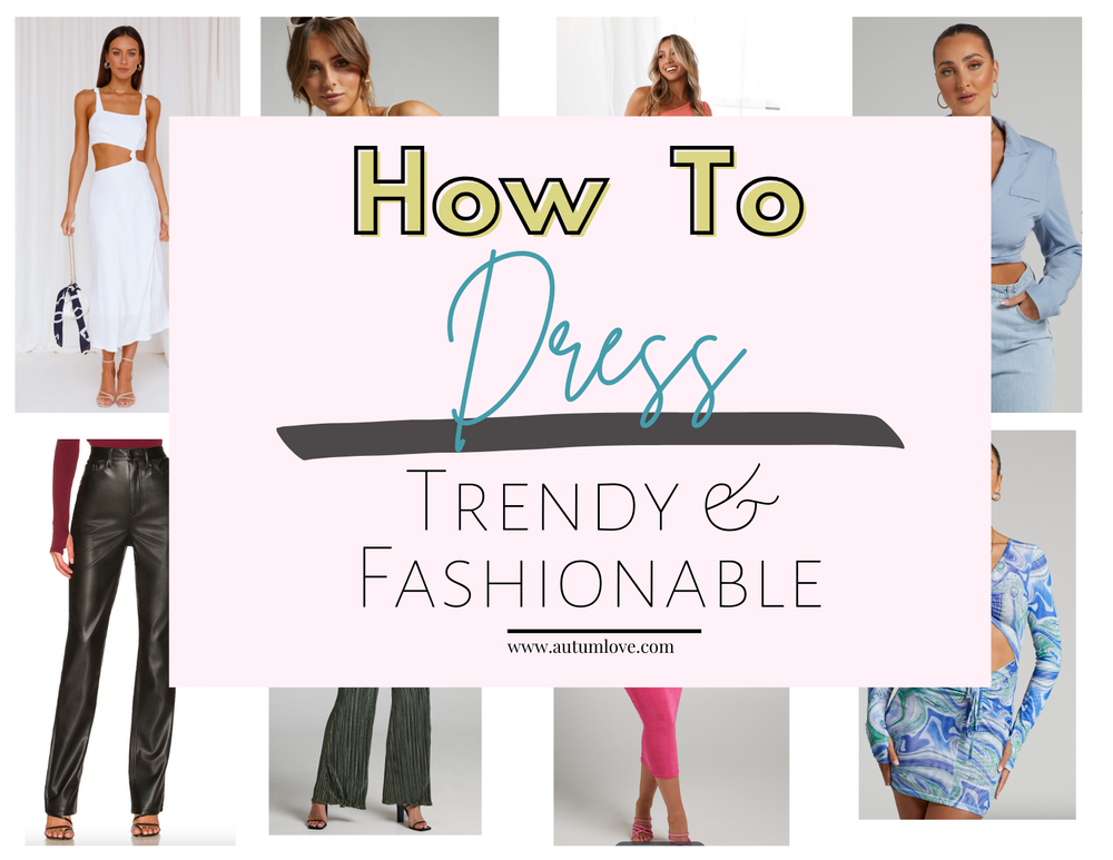 How To Dress Fashionable — Autum Love