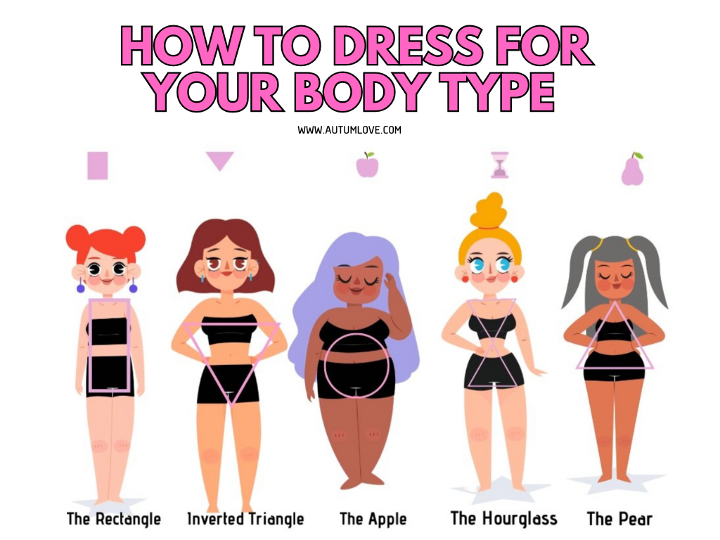 How to Dress for Your Body Type: The Ultimate Style Guide for Every ...