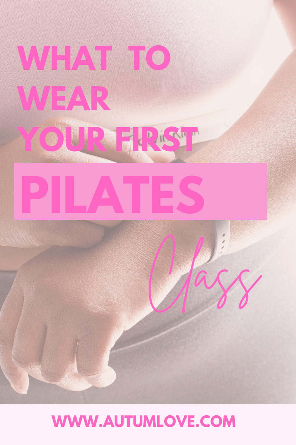 Headed To Pilates? Here's What To Wear