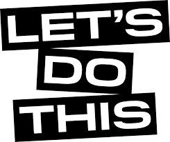 Text graphic saying "LET'S DO THIS" in black and white