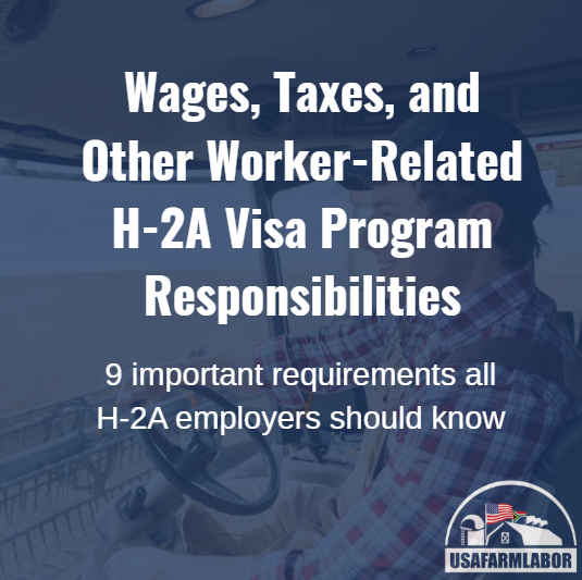 Wages, Taxes, and Other Worker-Related H-2A Visa Program Responsibilities