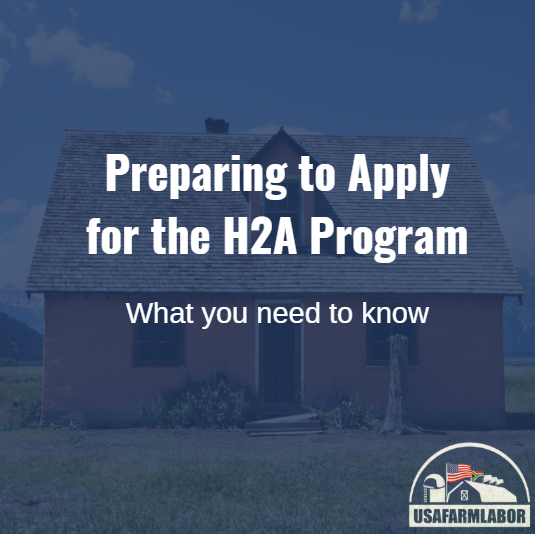 Preparing to Apply for the H2A Program: What You Need to Know