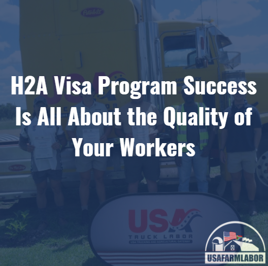 H2A Visa Program Success Is All About the Quality of Your Workers