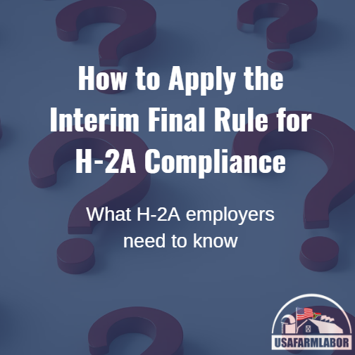 How to Apply the Interim Final Rule for H-2A Compliance