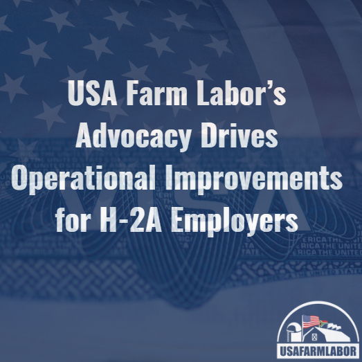 USA Farm Labor’s Advocacy Drives Operational Improvements for H-2A Employers