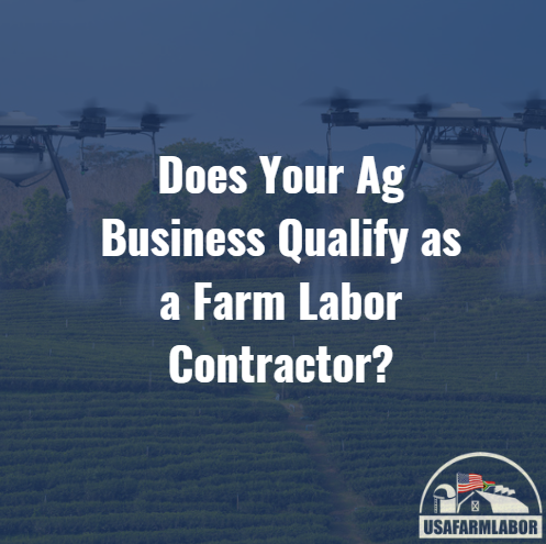 Does Your Ag Business Qualify as a Farm Labor Contractor (FLC)?