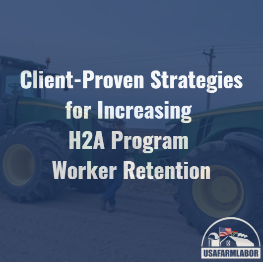 Client-Proven Strategies for Increasing H2A Program Worker Retention
