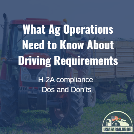 What Ag Operations Need to Know About Driving Requirements: H-2A Compliance Dos and Don’ts