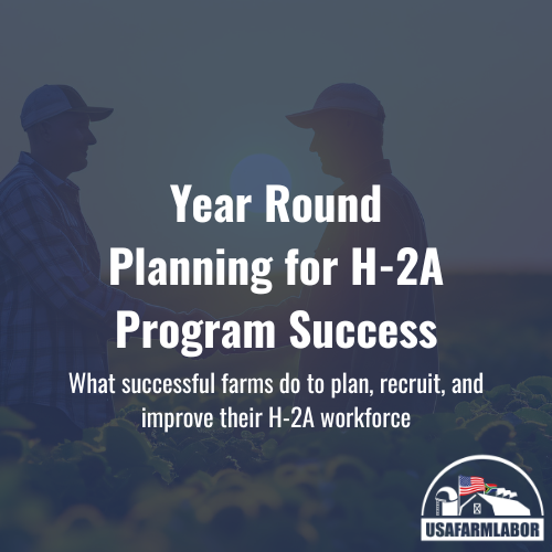 Year-Round Planning for H-2A Program Success