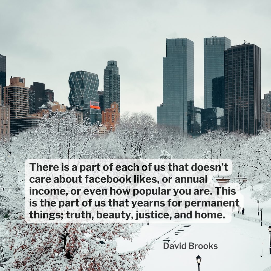 There is a part of each of us that longs for the things of permanence. Other than what Brooks has mentioned, what might you add to this list?