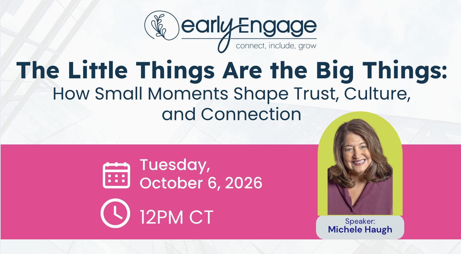 The Little Things Are the Big Things: How Small Moments Shape Trust, Culture, and Connection with Michele Haugh