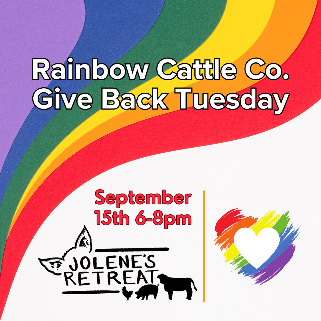 Give Back Tuesday at Rainbow Cattle Company benefiting Jolene’s Retreat 🐮💛